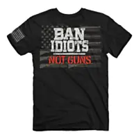 Buck Wear Men's T-Shirt - "Ban Idiots Not Guns"