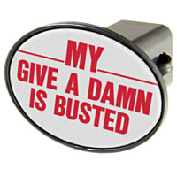 WinCraft® Hitch Cover, "My Give a Damn is Busted"