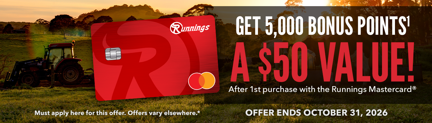 Apply for limited time offer.  Get 5,000 rewards points, a $50 value! When you are instantly approved online and make your first purchase with the Runnings Mastercard.  Offer only valid online.  Points will be awarded 6-8 weeks after purchase.  Must apply here for this offer.  Offers vary elsewhere.  Offer ends October 31, 2026.